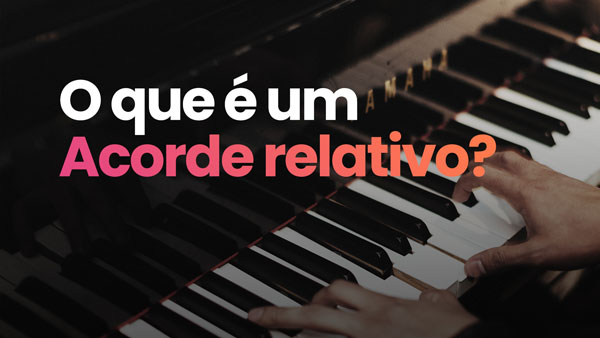 O que é um acorde relativo? – Piano em 21 Dias